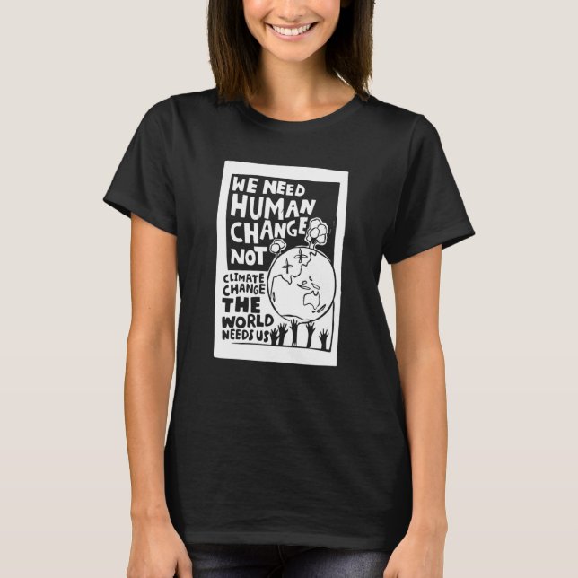 Camiseta Earth Day we need human change not climate change  (Frente)