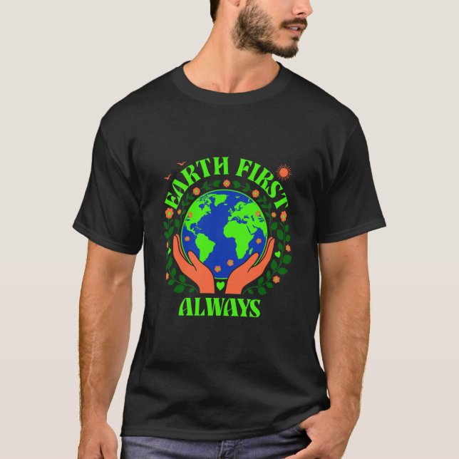 Camiseta Earth First Always Earth Day T-Shirt (Frente)