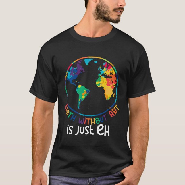 Camiseta Earth Without Artist  Painter Quote (Frente)