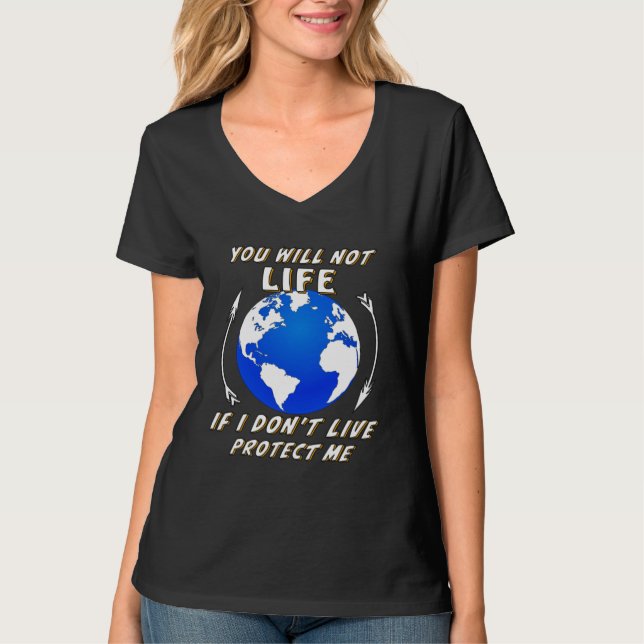 Camiseta Earth you will not life demonstration global warmi (Frente)