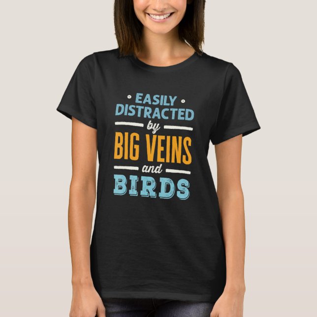 Camiseta Easily Distracted by Big Veins and Birds Nurse Bir (Frente)
