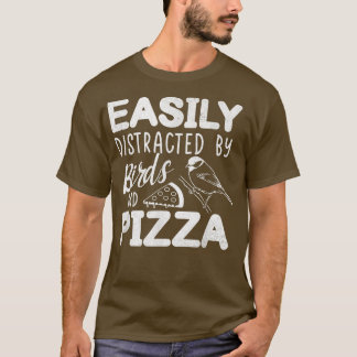 Camiseta Easily Distracted By Birds And Pizza Fast Food Bir