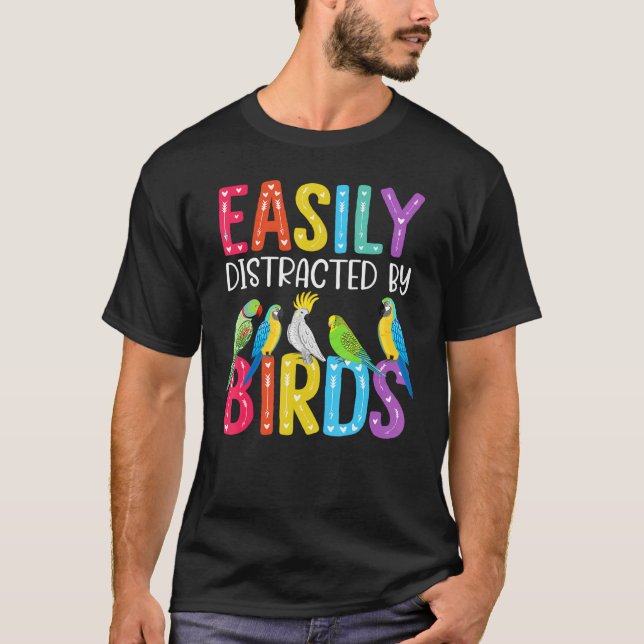 Camiseta Easily Distracted By Birds  Bird (Frente)