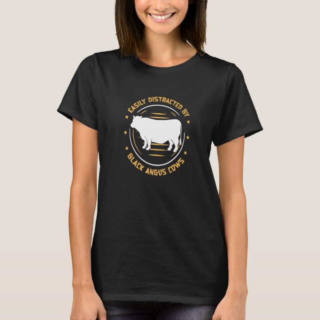 Camiseta Easily Distracted By  Black Angus Cows A Cattle Fa (Frente)