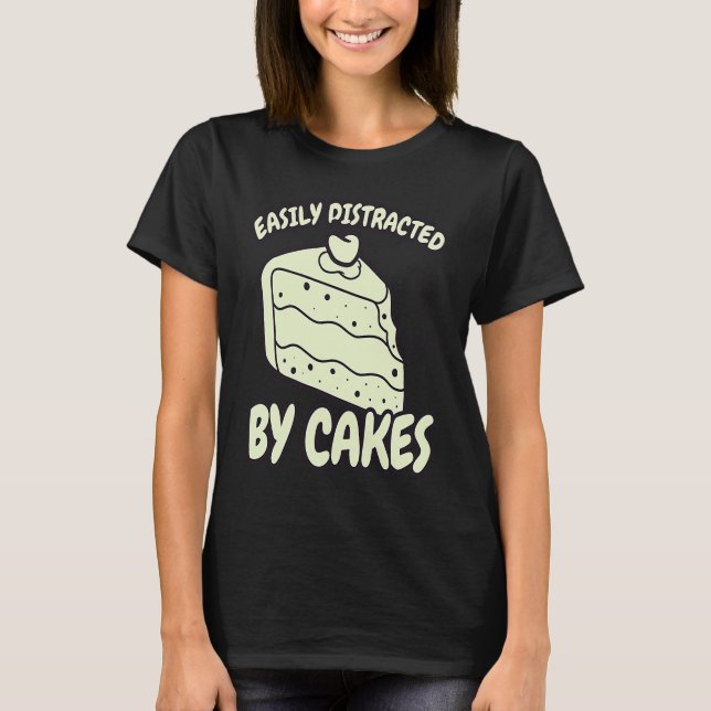 Camiseta Easily Distracted By Cakes Baker Baking Cake (Frente)
