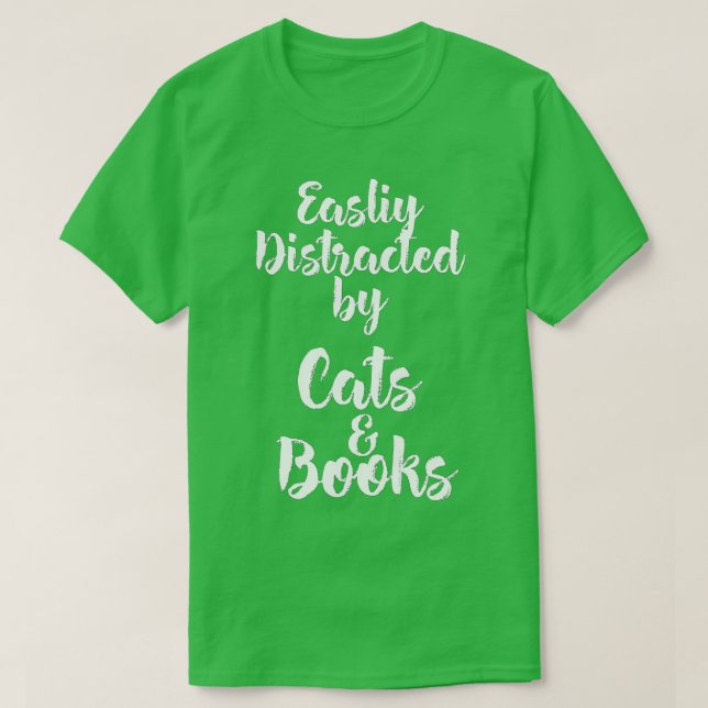 Camiseta Easily Distracted by Cats And Books for Cat Lovers (Frente do Design)