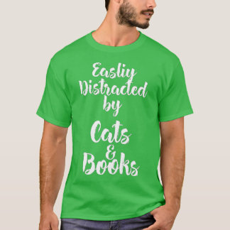 Camiseta Easily Distracted by Cats And Books for Cat Lovers