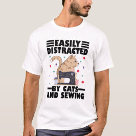 Camiseta Easily Distracted By Cats And Sewing cat lover