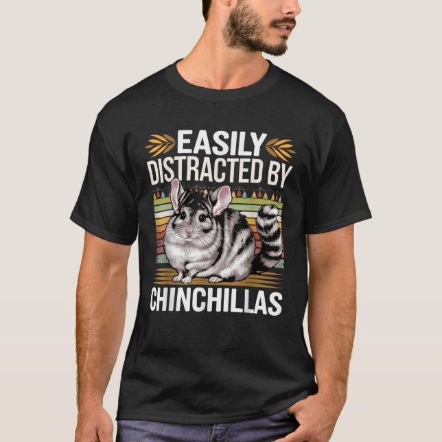 Camiseta Easily Distracted by Chinchillas Funny Chinchillas (Frente)