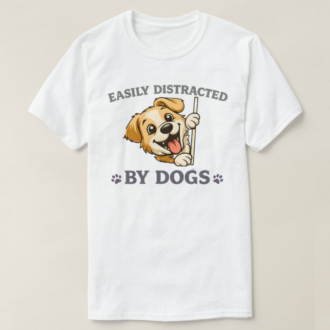Camiseta Easily Distracted by Dogs Funny Dog Lover Gift  (Frente do Design)