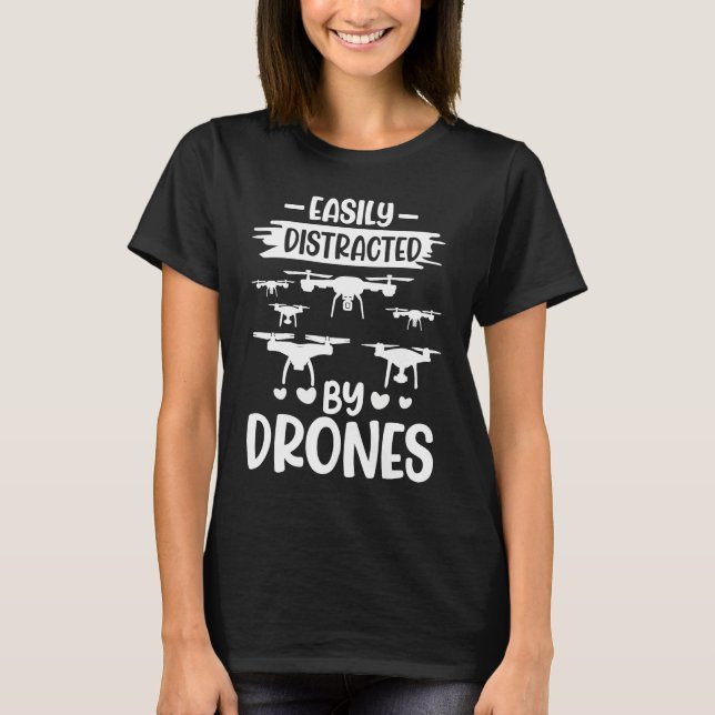 Camiseta Easily Distracted by Drones  Drone Pilot Enthusias (Frente)