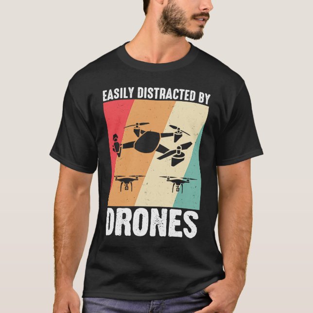 Camiseta Easily Distracted by Drones  Drone Pilot Enthusias (Frente)
