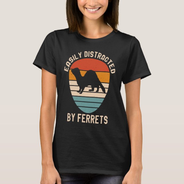 Camiseta Easily Distracted by Ferrets for Ferret  and Owner (Frente)