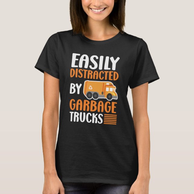 Camiseta Easily Distracted by Garbage Trucks Trash Collecto (Frente)