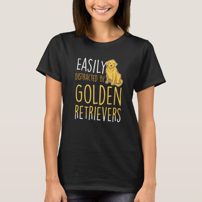 Camiseta Easily distracted by Golden Retrievers (Frente)