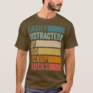 Camiseta Easily Distracted By Old Pickup Trucks 402