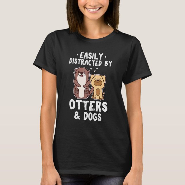 Camiseta Easily Distracted By Otters and Dogs  Cute Animal (Frente)