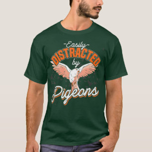 Camiseta Easily Distracted By Pigeons