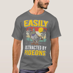 Camiseta Easily Distracted By Pigeonx27s Pigeon Whisperer