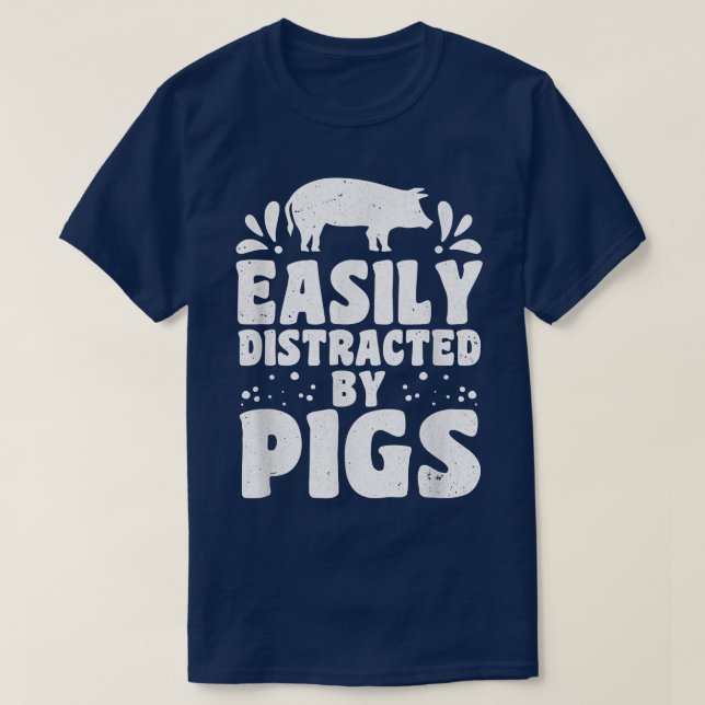 Camiseta Easily distracted by pigs pig farmer pig lovers  (Frente do Design)