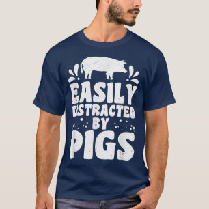 Camiseta Easily distracted by pigs pig farmer pig lovers 