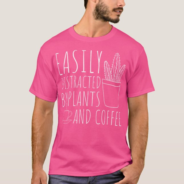 Camiseta Easily Distracted By Plants  Coffee Funny Gardenin (Frente)