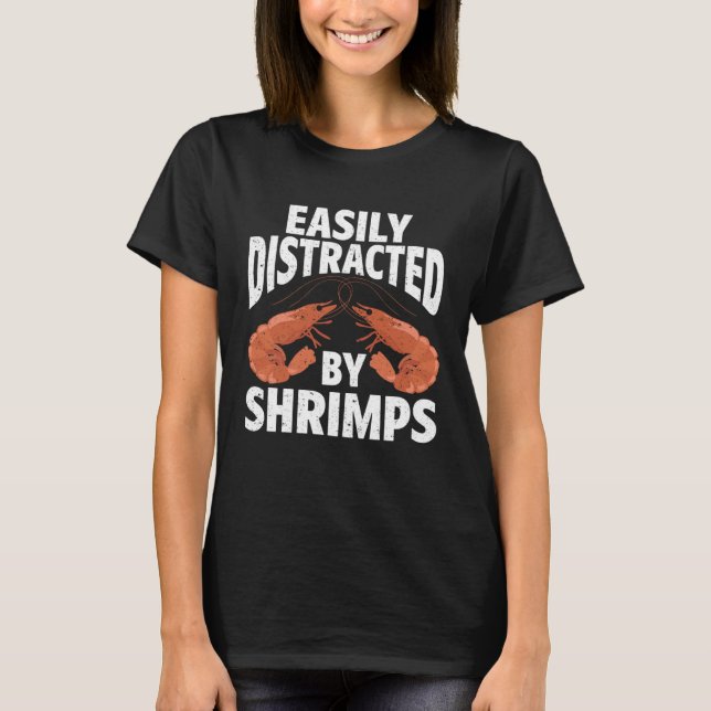 Camiseta Easily Distracted By Shrimps Seafood Sea Shrimp (Frente)