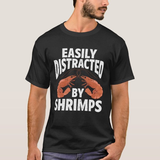 Camiseta Easily Distracted By Shrimps Seafood Sea Shrimp (Frente)