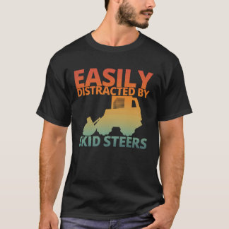 Camiseta Easily Distracted By Skid Steers Funny Skid Steer 