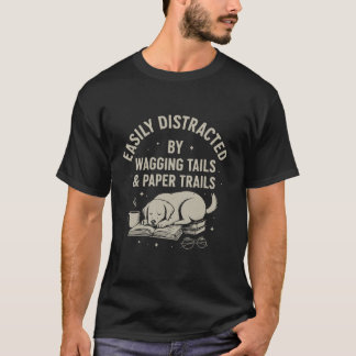 Camiseta Easily Distracted by Wagging Tails and Paper Trail