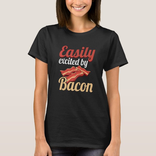 Camiseta Easily Excited By Bacon Enthusiast Pork Grilling B (Frente)