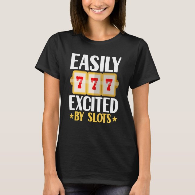 Camiseta Easily Excited By Slots Player Gambler  Gambling C (Frente)