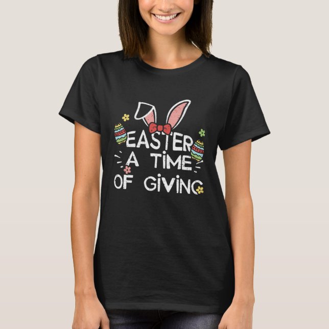 Camiseta Easter Bunny Easter A Time of Giving  Easter Sayin (Frente)
