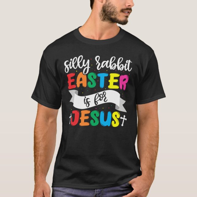 Camiseta Easter Christian Silly Rabbit Easter Is For Jesus (Frente)