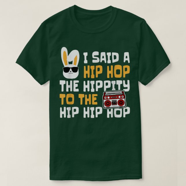 Camiseta Easter I Said Hip Hop The Hippity Happpy Easter Da (Frente do Design)