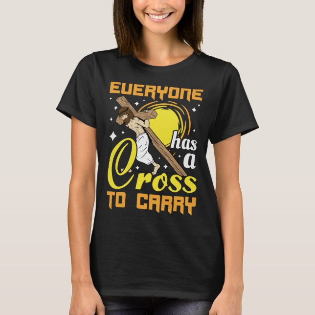 Camiseta Easter Jesus Everyone Has A Cross To Carry Christi (Frente)