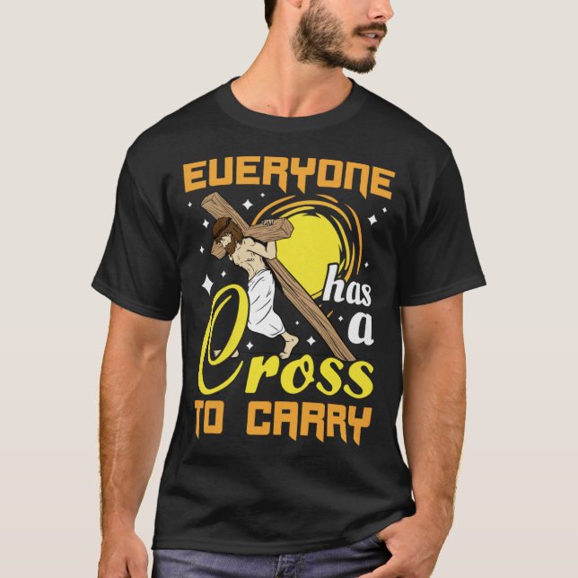 Camiseta Easter Jesus Everyone Has A Cross To Carry Christi (Frente)