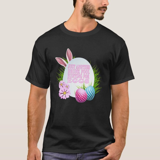 CAMISETA EASTER JUST ANOTHER DRUNK FOOL HUNTING FOR EGGS (Frente)