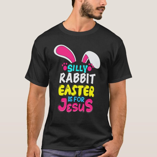 Camiseta Easter Silly Rabbit Easter Is For Jesus Bunny (Frente)