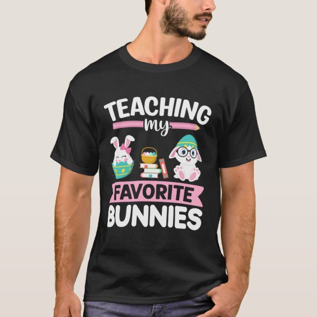 Camiseta Easter Teacher Bunny Teaching My Favorite Bunnies  (Frente)