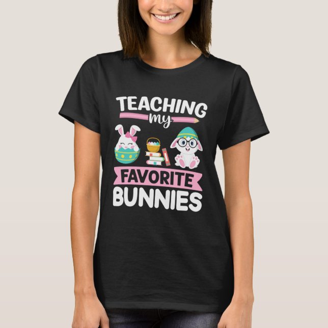 Camiseta Easter Teacher Bunny Teaching My Favorite Bunnies  (Frente)