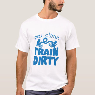 Camiseta eat clean train dirty citation musculation haltere