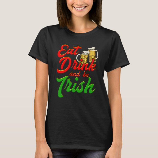 Camiseta Eat Drink and be Irish beer St Patrick's Day (Frente)
