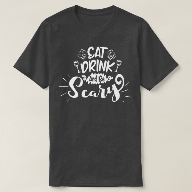 Camiseta Eat, Drink and be Scary  (Frente do Design)