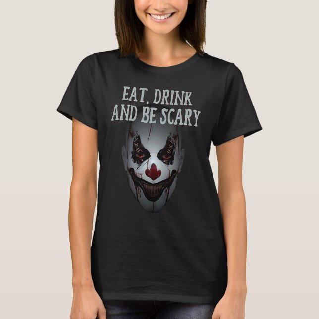 Camiseta Eat, Drink and Be Scary Clown Vampire Halloween Co (Frente)