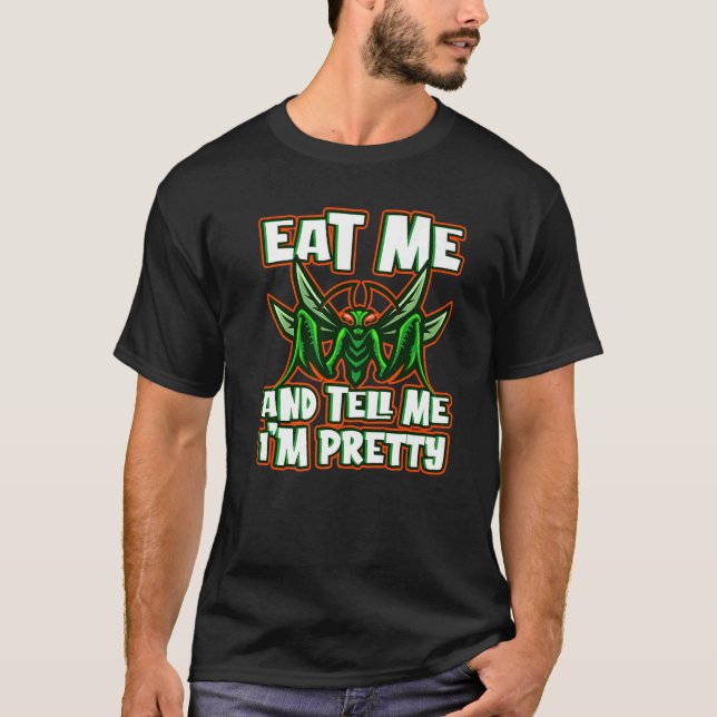 Camiseta Eat Me And Tell Me I'm Pretty Animal Mantis (Frente)