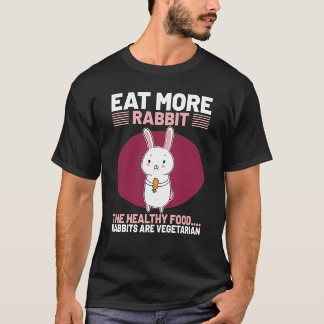 Camiseta Eat More Rabbit The Healthy Food Rabbits Are Veget (Frente)
