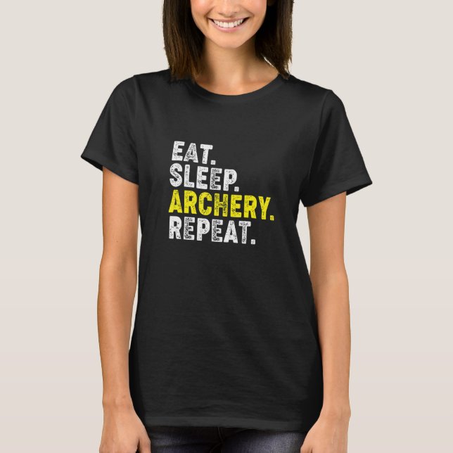 Camiseta Eat Sleep Archery Repeat! Funny Archery Phrase for (Frente)