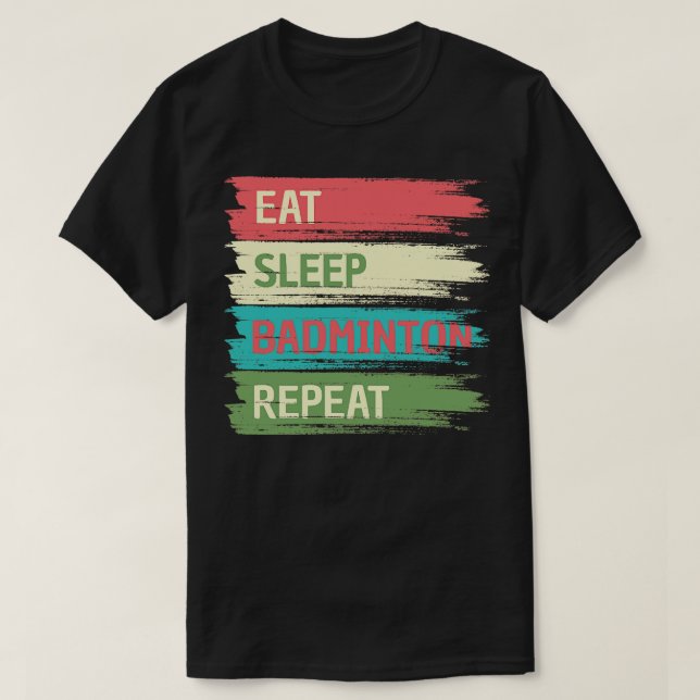 Camiseta Eat Sleep Badminton Repetir (Frente do Design)