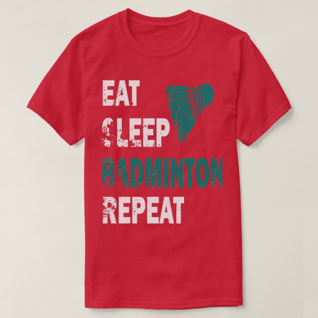 Camiseta Eat Sleep Badminton Repetir T 43 (Frente do Design)